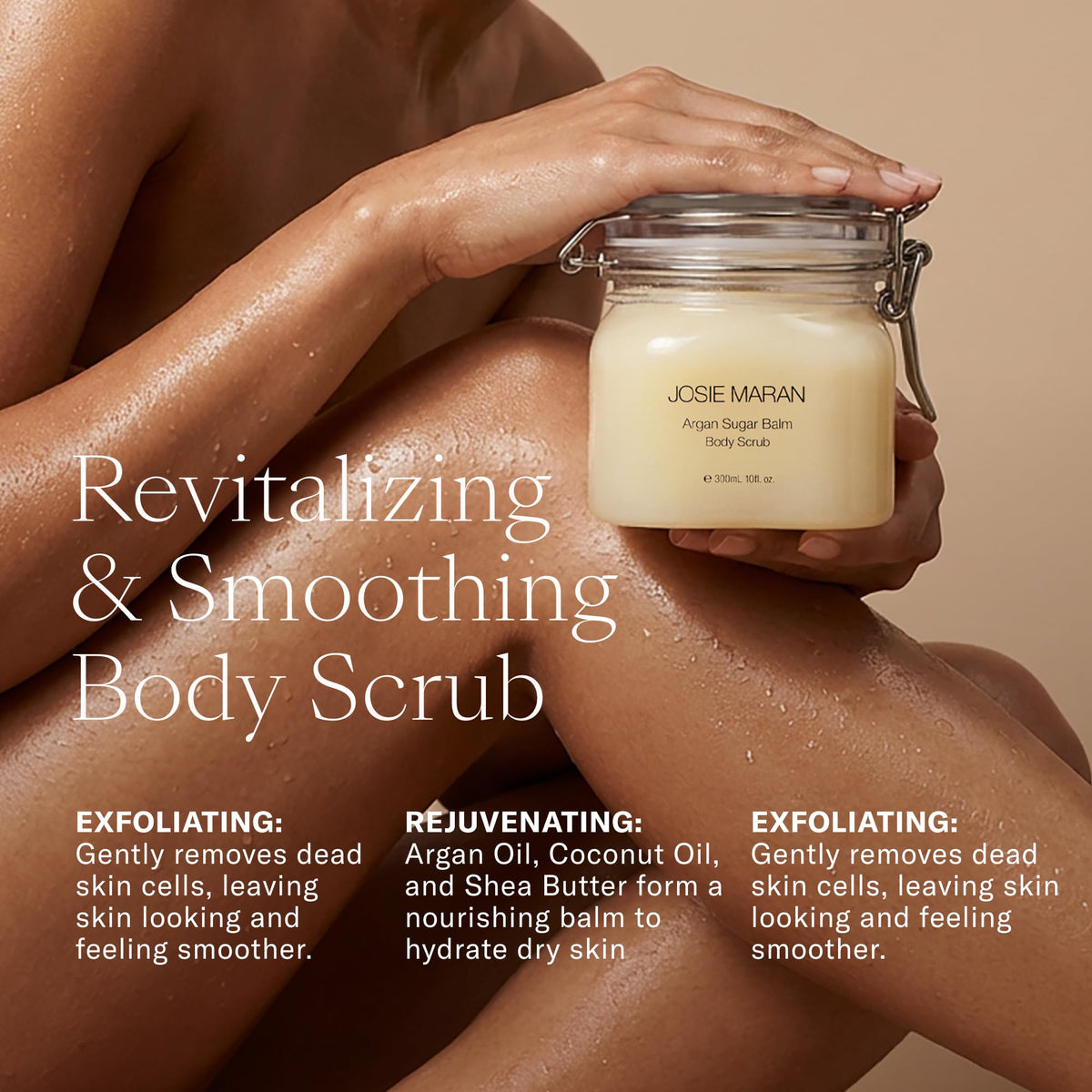 Josie Maran close-up of scrub texture highlighting argan oil moisturizing effect