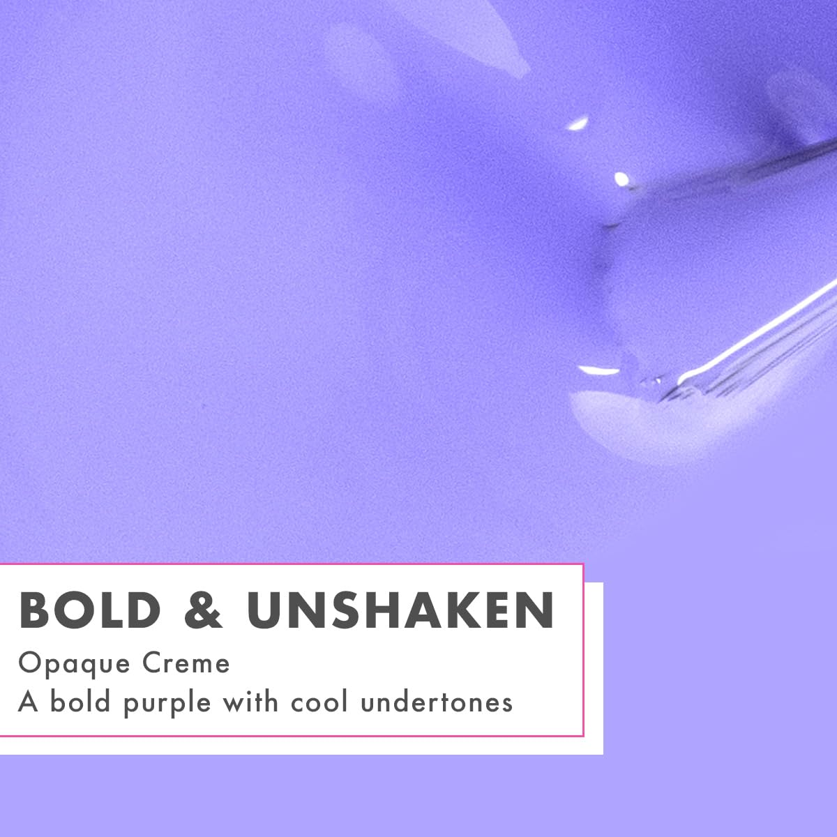 Olive & June brush stroke of Bold & Unshaken Purple for smooth coverage