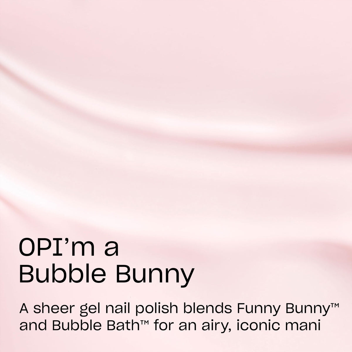 OPI brush stroke swatch of OPI’m a Bubble Bunny illustrating sheer buildable color
