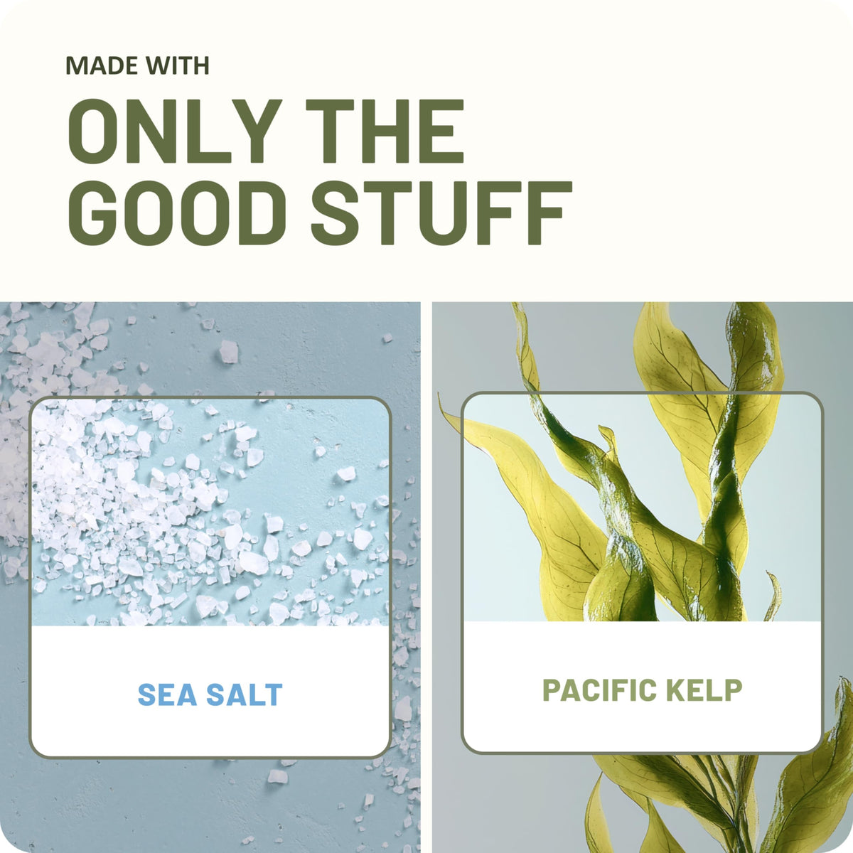 St. Ives sea salt and Pacific kelp ingredients displayed to show natural focus
