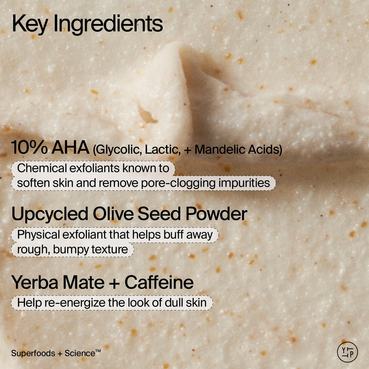 Youth To The People scrub in hand being applied to skin for smoother texture